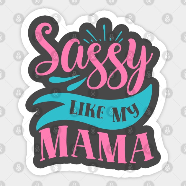 Sassy Like My Mama Sticker by DrollDrifter